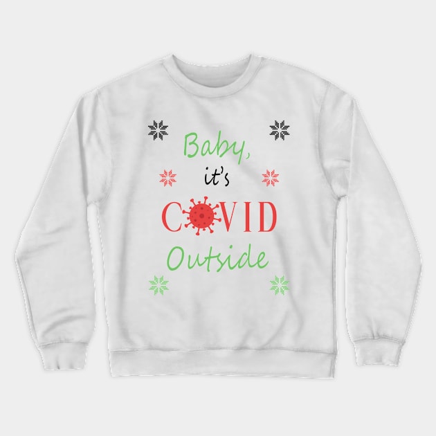 Baby, it's COVID Outside Crewneck Sweatshirt by Kiwi